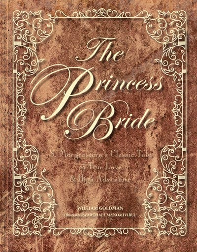The Princess Bride Deluxe Edition HC: S. Morgenstern's Classic Tale of True Love and High Adventure