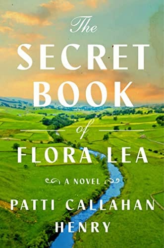 The Secret Book of Flora Lea: A Novel - Callahan Henry, Patti - Hardcover