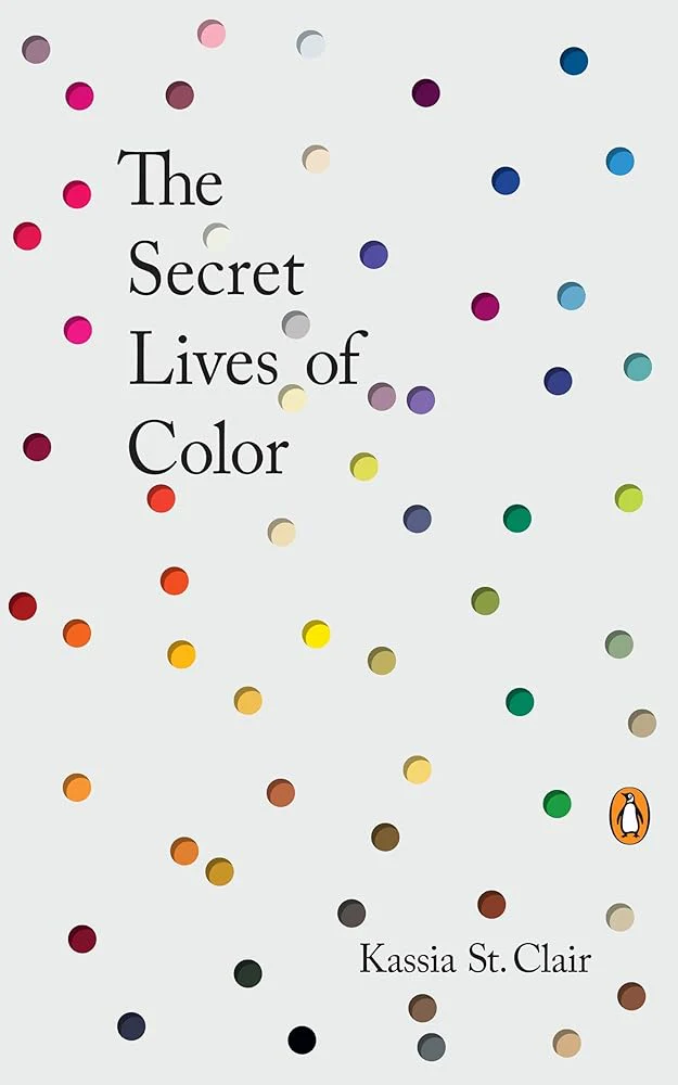 The Secret Lives of Color by Kassia St. Clair - Hardcover