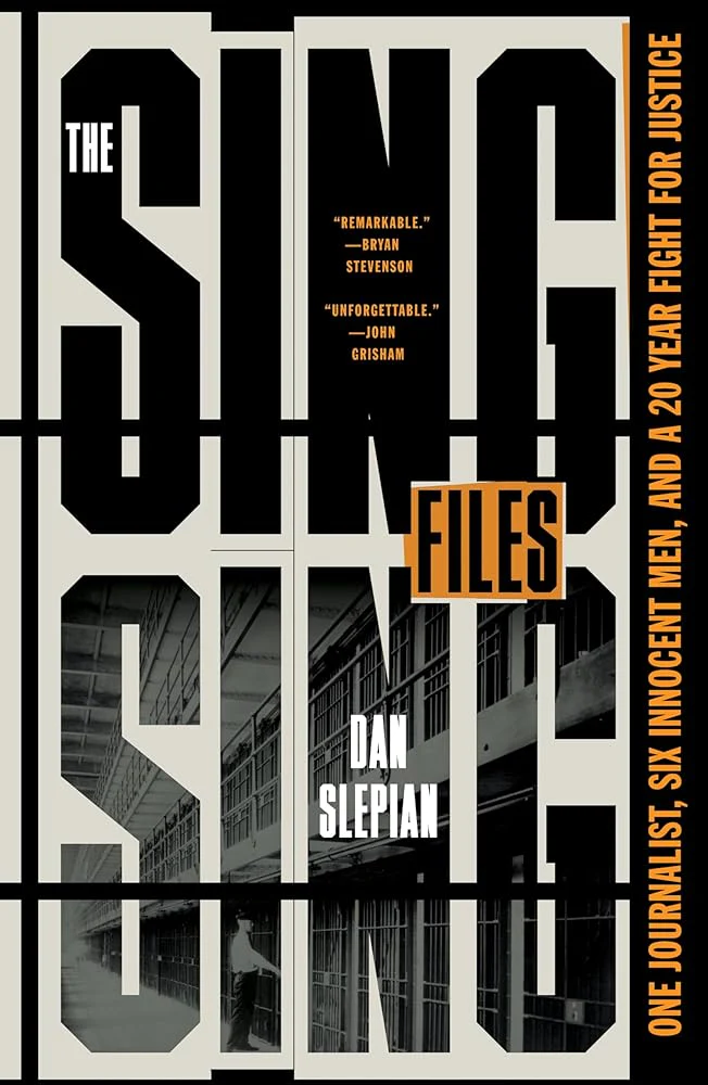The Sing Sing Files: One Journalist, Six Innocent Men, and a Twenty-Year Fight for Justice by Dan Slepian - Paperback
