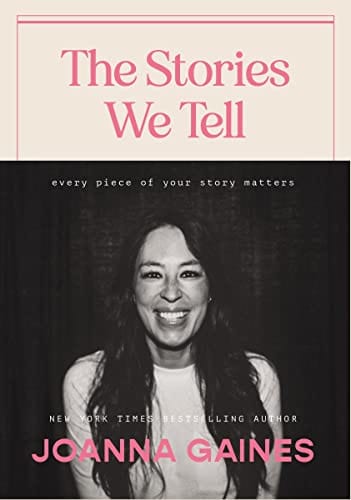 The Stories We Tell: Every Piece of Your Story Matters - Gaines, Joanna - Hardcover