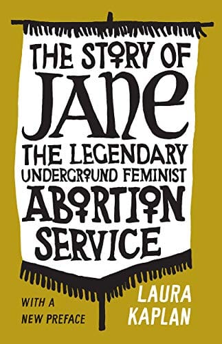 Kaplan, Laura - The Story of Jane: The Legendary Underground Feminist Abortion Service - Paperback
