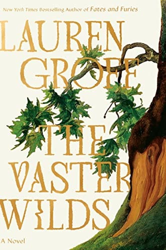 The Vaster Wilds: A Novel - Groff, Lauren - Hardcover