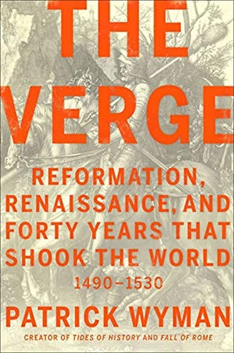 The Verge: Reformation, Renaissance, and Forty Years that Shook the World - Hardcover