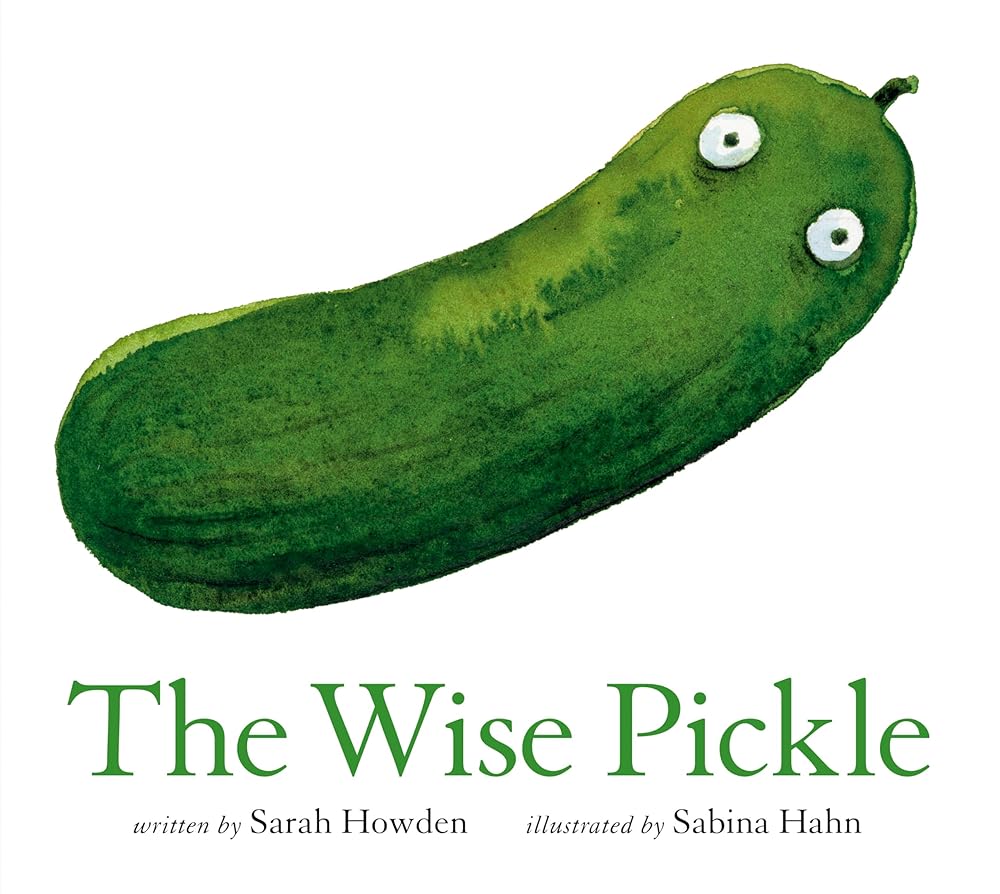 The Wise Pickle by Sarah Howden, Sabina Hahn
