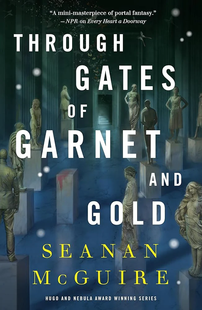 Through Gates of Garnet and Gold (Wayward Children, 11) by Seanan McGuire