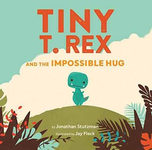 Tiny T. Rex and the Impossible Hug - Stutzman, Jonathan - Hardcover