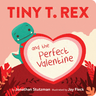 Tiny T. Rex and the Perfect Valentine - Stutzman, Jonathan - Hardcover