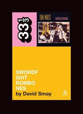Tom Waits' Swordfishtrombones (33 1/3) - Paperback
