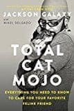 Total Cat Mojo: The Ultimate Guide to Life with Your Cat - Paperback