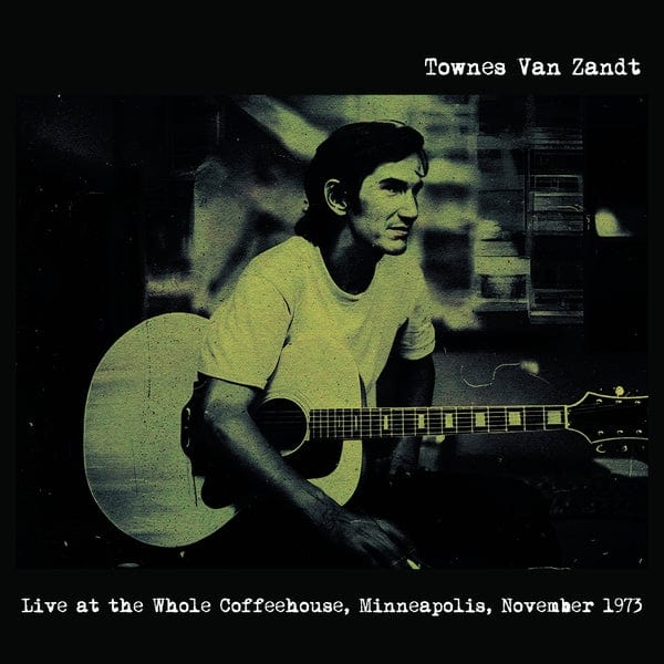 Townes Van Zandt - Live At The Whole Coffeehouse, Minneapolis MN, November 1973 LP NEW