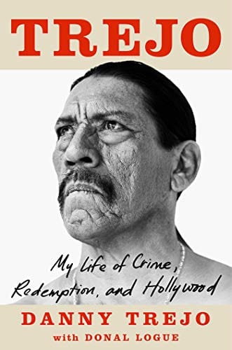 Trejo: My Life of Crime, Redemption, and Hollywood by Danny Trejo, Donal Logue
