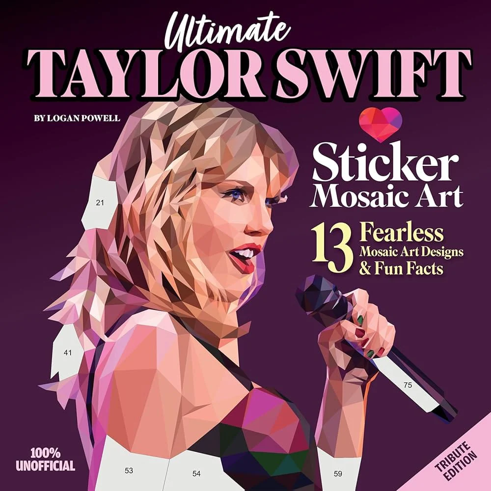 Ultimate Taylor Swift Sticker Mosaic Art: 13 Fearless Mosaic Art Designs & Fun Facts (Design Originals) For Swifties of All Ages by Logan Powell