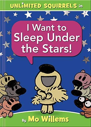 Unlimited Squirrels I Want to Sleep Under the Stars! - Hardcover