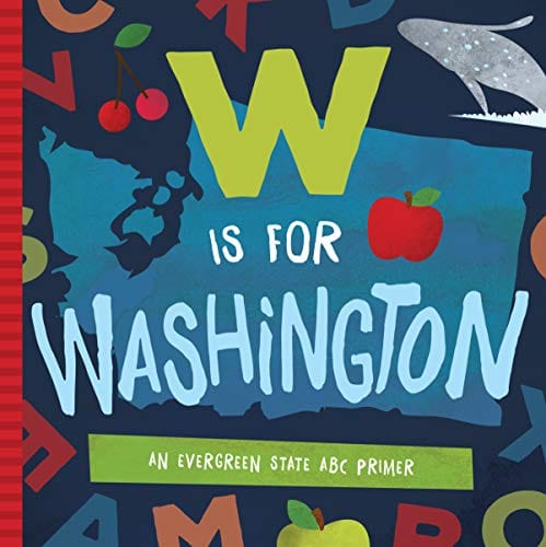 W Is for Washington: An Evergreen State ABC Primer - Paperback