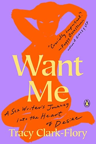 Want Me: A Sex Writer's Journey into the Heart of Desire - Paperback