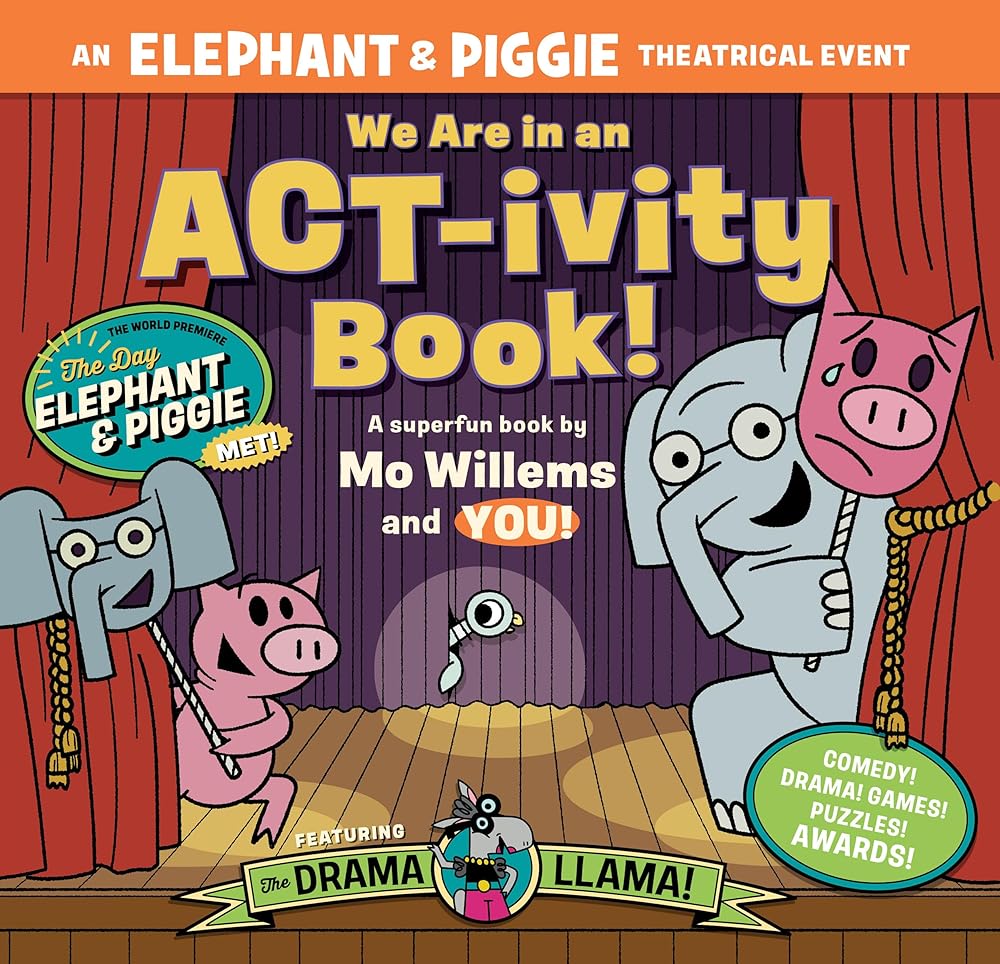 We Are in an ACT-ivity Book!: An ELEPHANT & PIGGIE Theatrical Event by Mo Willems, Megan Alrutz