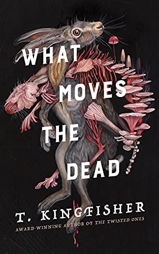 What Moves the Dead - Kingfisher, T - Hardcover