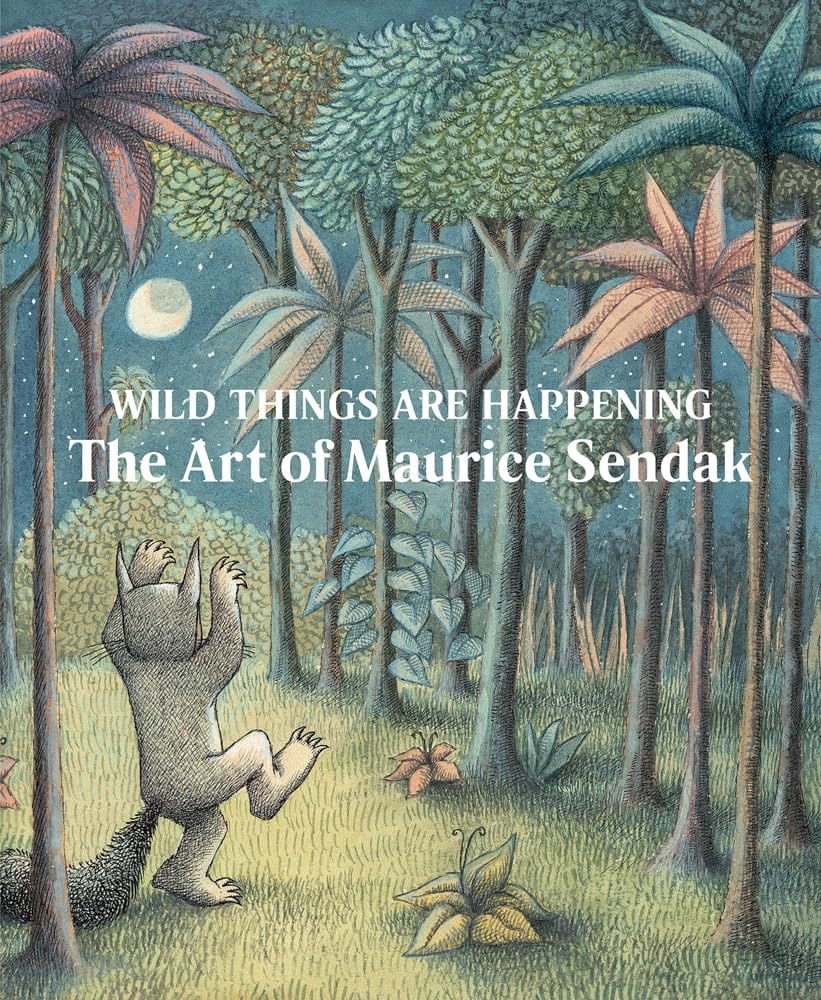 Wild Things Are Happening: The Art of Maurice Sendak by Jonathan Weinberg, Maurice Sendak, Lynn Caponera, Thomas Crow, John Bell, Tyler Fallas, Clara Nguyen, Carroll Ballard, Brother Christopher, John Dugdale, Michael di Capua, Spike Jonze, Twyla Tharp,