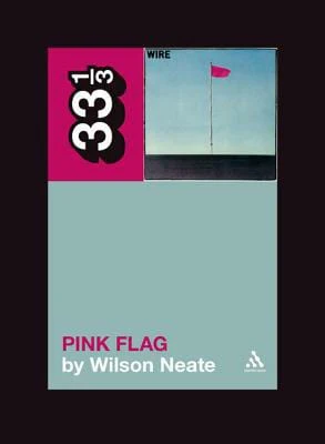 Wire's Pink Flag (33 1/3) - Paperback