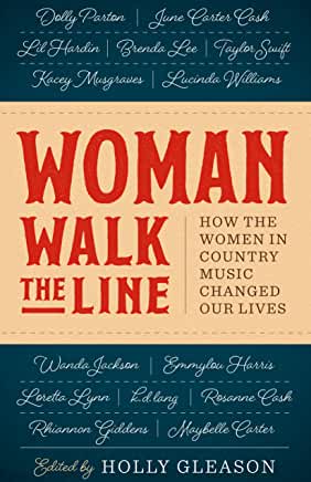 Woman Walk the Line: How the Women in Country Music Changed Our Lives ( American Music )  - Paperback