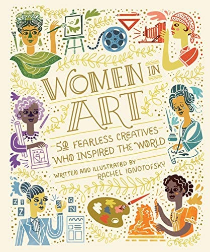 Women in Art: 50 Fearless Creatives Who Inspired the World (Women in Science) - Hardcover