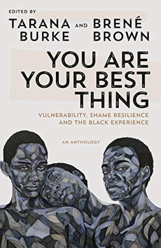 You Are Your Best Thing: Vulnerability, Shame Resilience, and the Black Experience - Hardcover